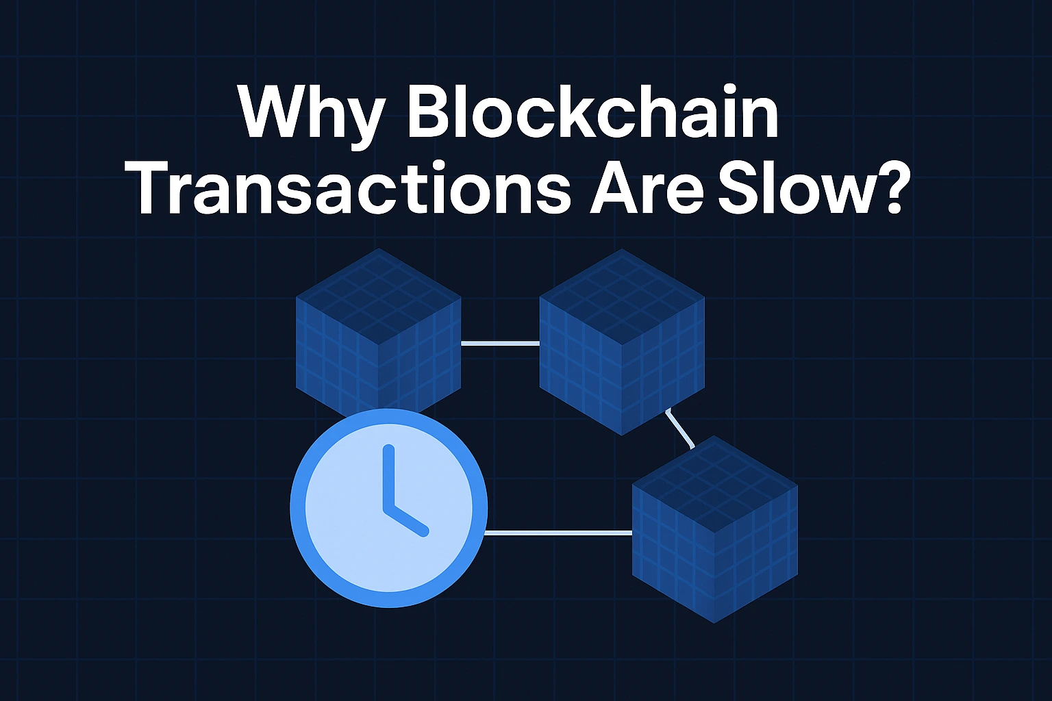 Why Is Blockchain Transactions Are Slow?